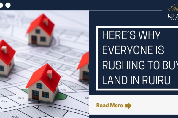 Here’s Why Everyone Is Rushing to Buy Land in Ruiru